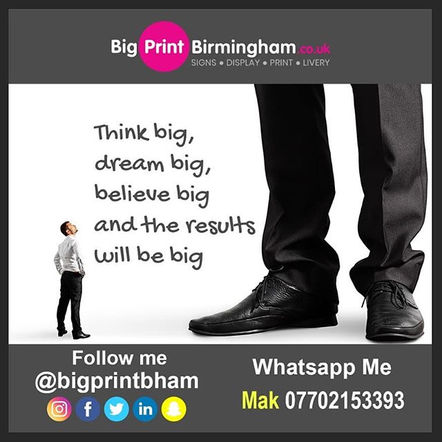 Think Big, think Big Print Birmingham

To place an order If at all possible PLEASE whatsapp me on 07702153393